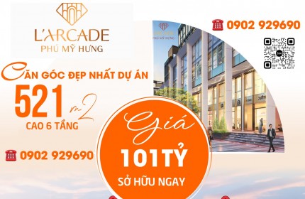 Căn góc đẹp nhất to nhất dự án L'Arcade Phú Mỹ Hưng. Cao 6 tầng. Trực tiếp từ chủ đầu tư