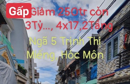 [GẤP]giảm 250Tr_giá Rẻ còn 3TỶ...Nhà (4x17) 2 TẦNG,.Ngay ngã 5 TRỊNH THỊ MIẾNG,Hẻm XeTải THÔNG, Hóc Môn