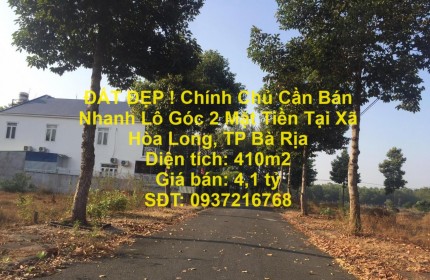 ĐẤT ĐẸP ! Chính Chủ Cần Bán Nhanh Lô Góc 2 Mặt Tiền Tại Xã Hòa Long, TP Bà Rịa