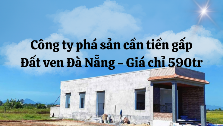 GIA ĐÌNH BUỘC PHẢI BÁN LÔ ĐẤT VEN ĐÀ NẴNG GIÁ 600tr!