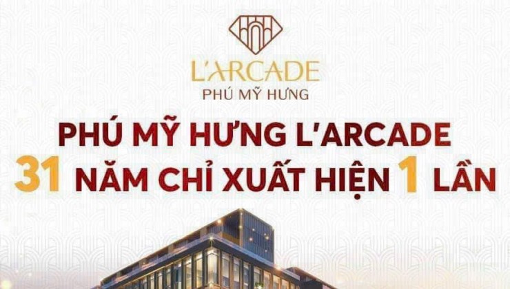 Phú Mỹ Hưng mở bán căn góc siêu đẹp tại dự án L'arcade. Mua giá gốc giai đoạn 1 trực tiếp chủ đầu tư