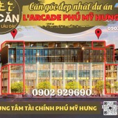 Mở bán những căn đẹp nhất trong 37 căn nhà phố thương mại Larcade Phú Mỹ Hưng. Gọi 0902929690