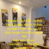 NHÀ ĐẸP - GIÁ TỐT - CHÍNH CHỦ Cần Bán Nhà Vị Trí Đẹp Tại Cự Khê, Thanh Oai, tp Hà Nội