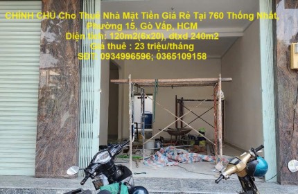 CHÍNH CHỦ Cho Thuê Nhà Mặt Tiền Giá Rẻ Tại 760 Thống Nhất, Phường 15, Gò Vấp, HCM