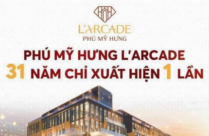 Phú Mỹ Hưng mở bán căn góc siêu đẹp tại dự án L'arcade. Mua giá gốc giai đoạn 1 trực tiếp chủ đầu tư