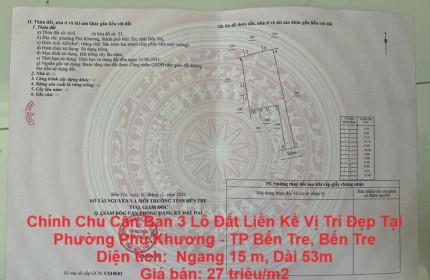 Chính Chủ Cần Bán 3 Lô Đất Liền Kề Vị Trí Đẹp Tại Phường Phú Khương - TP Bến Tre, Bến Tre