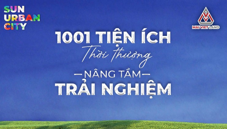 SẢN PHẨM CAO TẦNG VÀ THẤP TẦNG TẠI DỰ ÁN SUN URBAN CITY HÀ NAM.