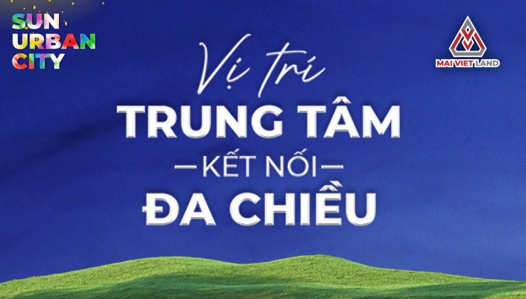 SẢN PHẨM CAO TẦNG VÀ THẤP TẦNG TẠI DỰ ÁN SUN URBAN CITY HÀ NAM.