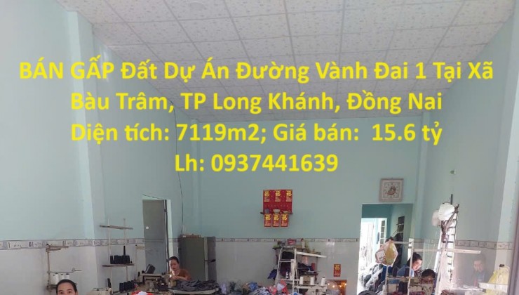 BÁN GẤP Đất Dự Án Đường Vành Đai 1 Tại Xã Bàu Trâm, TP Long Khánh, Đồng Nai