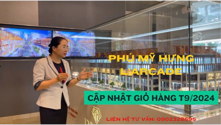 Cập nhật giỏ hàng dự án Phú Mỹ Hưng L'arcade. Gọi ngay để nhận ưu đãi T9/2024 từ chủ đầu tư Phú Mỹ Hưng