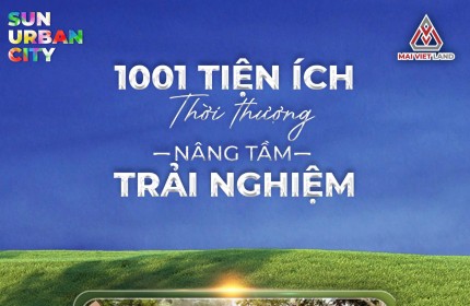 SẢN PHẨM CAO TẦNG VÀ THẤP TẦNG TẠI DỰ ÁN SUN URBAN CITY HÀ NAM.