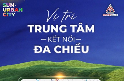 SẢN PHẨM CAO TẦNG VÀ THẤP TẦNG TẠI DỰ ÁN SUN URBAN CITY HÀ NAM.