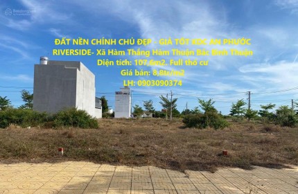 ĐẤT NỀN CHÍNH CHỦ ĐẸP - GIÁ TỐT KDC AN PHƯỚC RIVERSIDE- Xã Hàm Thắng Hàm Thuận Bắc Bình Thuận