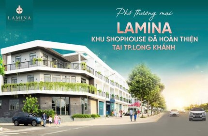 PHỐ THƯƠNG MẠI LAMINA - KHU SHOPHOUSE ĐÃ HOÀN THIỆN TẠI TP.LONG KHÁNH