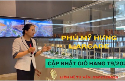 Cập nhật giỏ hàng dự án Phú Mỹ Hưng L'arcade. Gọi ngay để nhận ưu đãi T9/2024 từ chủ đầu tư Phú Mỹ Hưng