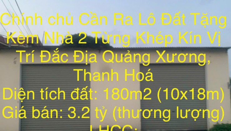 Chính chủ Cần Ra Lô Đất Tặng Kèm Nhà 2 Từng Khép Kín Vị Trí Đắc Địa Quảng Xương, Thanh Hoá