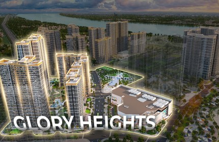 Mua nhà Glory Heights với chính sách chiết khấu chưa từng có