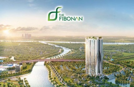 SỞ HỮU NGAY CHUNG CƯ THE FIBONAN ĐỂ SỐNG CHẤT, SỐNG CÓ GU GIỮA KHÔNG GIAN XANH VÔ CỰC