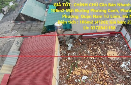 GIÁ TỐT- CHÍNH CHỦ Cần Bán Nhanh Lô Đất  106m2 Mặt Đường Phương Canh, Quận Nam Từ Liêm