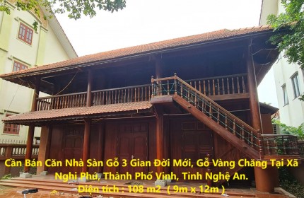 Cần Bán Căn Nhà Sàn Gỗ 3 Gian Đời Mới, Gỗ Vàng Chăng Tại Nghi Phú, TP Vinh.