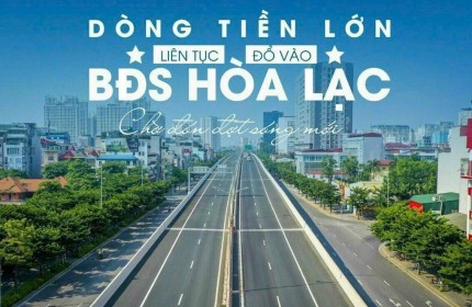 CƠ HỘI VÀNG SỞ HỮU ĐẤT NỀN HÒA LẠC - TƯƠNG LAI RỰC RỠ CHỈ TỪ 1,5 TỶ TRỞ LÊN 097.5555.334