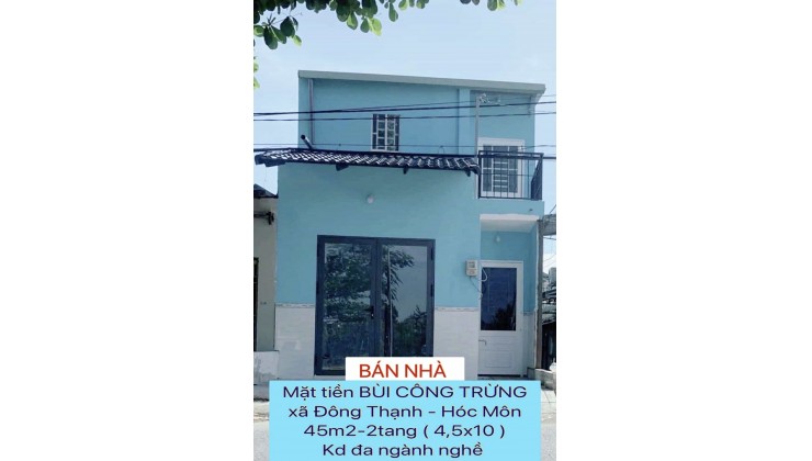 Bán nhà 45m2-2tang ( 4,5x10 ) mặt tiền Bùi Công Trừng - Đông Thạnh – Hóc Môn , liền kề ngã 3 đồn , kd đa ngành – 1 tỷ nhỉnh 0932030061