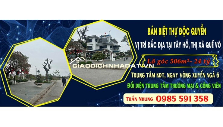 BÁN BIỆT THỰ ĐỘC QUYỀN – VỊ TRÍ ĐẮC ĐỊA TẠI TÂY HỒ, THỊ XÃ QUẾ VÕ