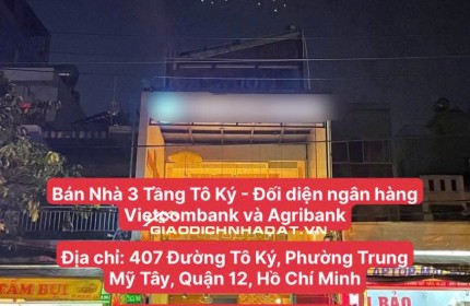 Nhà Đẹp - Giá Tốt Chính Chủ Bán Nhà 3 Tầng Tô Ký - Đối diện ngân hàng Vietcombank và Agribank