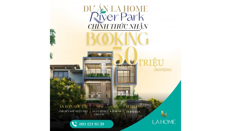 BOOKING SỚM – GIỮ VỊ TRÍ ĐẸP TẠI RIVER PARK LA HOME!
