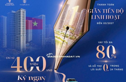 SỐNG SANG CHUẨN GIỚI THƯỢNG LƯU TẠI THE OPUS ONE – DEAL ĐẸP CHỈ TỪ 2,5 TỶ