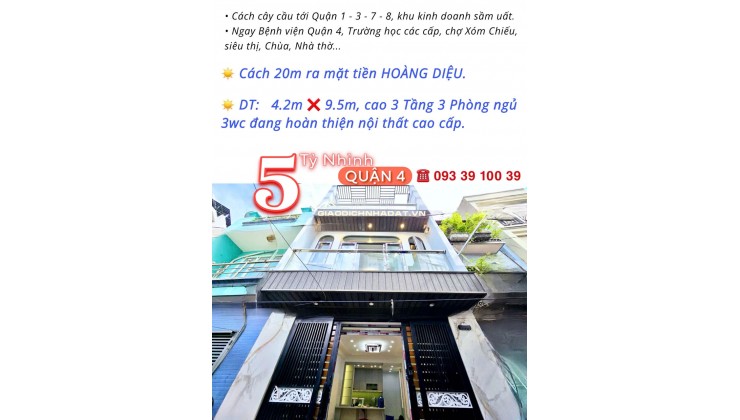 5 Tỷ nhỉnh- Hoàng Diệu Quận 4- nhà mới 100% ngang hơn 4m- 3 tầng 3 phòng đủ nội thất. VŨ 0933910039