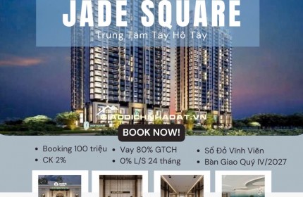 CĂN HỘ CAO CẤP - JADE SQUARE TÂY HỒ TÂY - VIEW CÔNG VIÊN HIẾM - 128 M2 - CHỈ 12 TỶ