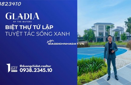 Gladia by the Waters – Biệt thự tứ lập và cơ hội tạo nên dinh thự 1.008m2
