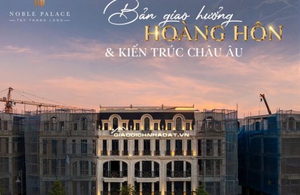 Quỹ căn độc quyền Noble Palace Tây Thăng Long, Hoàng Quốc Việt - giá 10,5 tỷ nhận nhà cuối năm 2025