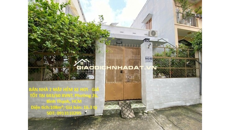 BÁN NHÀ 2 MẶT HẺM XE HƠI - GIÁ TỐT TẠI 643/60 XVNT, Phường 26, Bình Thạnh, HCM