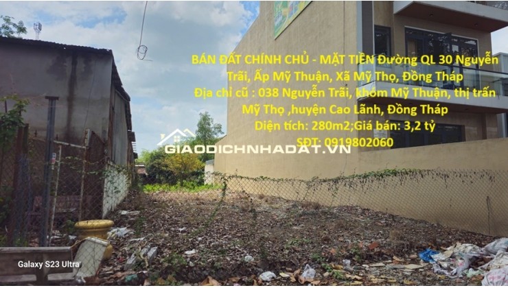 BÁN ĐẤT CHÍNH CHỦ - MẶT TIỀN Đường QL 30 Nguyễn Trãi, Ấp Mỹ Thuận, Xã Mỹ Thọ, Đồng Tháp