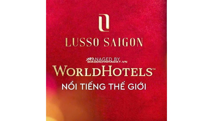 Mở Bán CC Cao Cấp Chuẩn 5* LUSSO SAIGON Giá Chỉ Từ 48tr/m2 CK Lên Tới 10%
