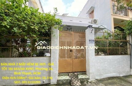 BÁN NHÀ 2 MẶT HẺM XE HƠI - GIÁ TỐT TẠI 643/60 XVNT, Phường 26, Bình Thạnh, HCM