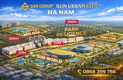 Sun Hà Nam- Tâm điểm sống mới, đón sóng phát triển phía Nam Hà Nội