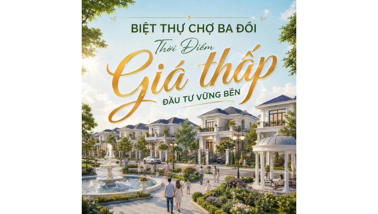 Cơ Hội Sở Hữu Đất Biệt Thự giá Tốt Ngay Trung Tâm  Thị Trấn Ba Hàng Đồi