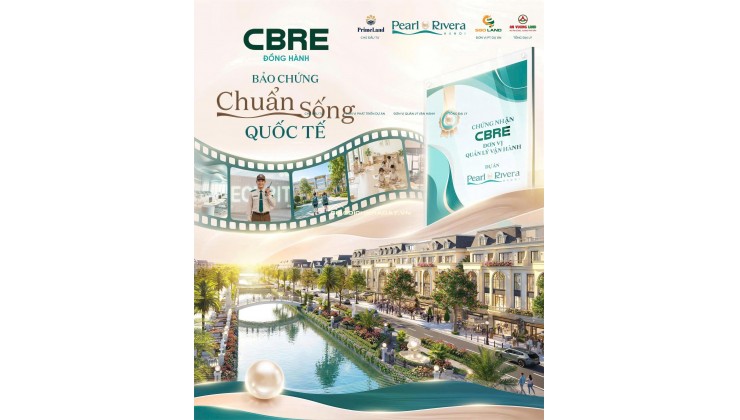 CBRE CHÍNH THỨC ĐỒNG HÀNH: BẢO CHỨNG CHUẨN SỐNG QUỐC TẾ TẠI PEARL RIVERA HÀ NỘI 