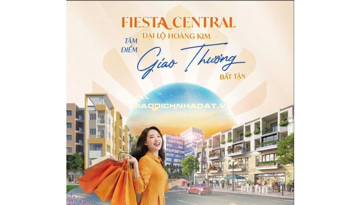 FIESTA CENTRAL – ĐẠI LỘ HOÀNG KIM
 TÂM ĐIỂM ĐẦU TƯ GIỮA THÀNH PHỐ MỚI BÌNH DƯƠNG